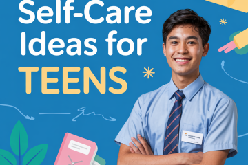 Self Care Ideas Teens: Build Your Sustainable Routine