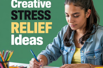Creative Stress Relief: Using Arts & Hobbies to Cope