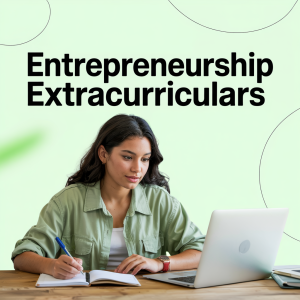 Extracurriculars That Build Entrepreneurial Skills