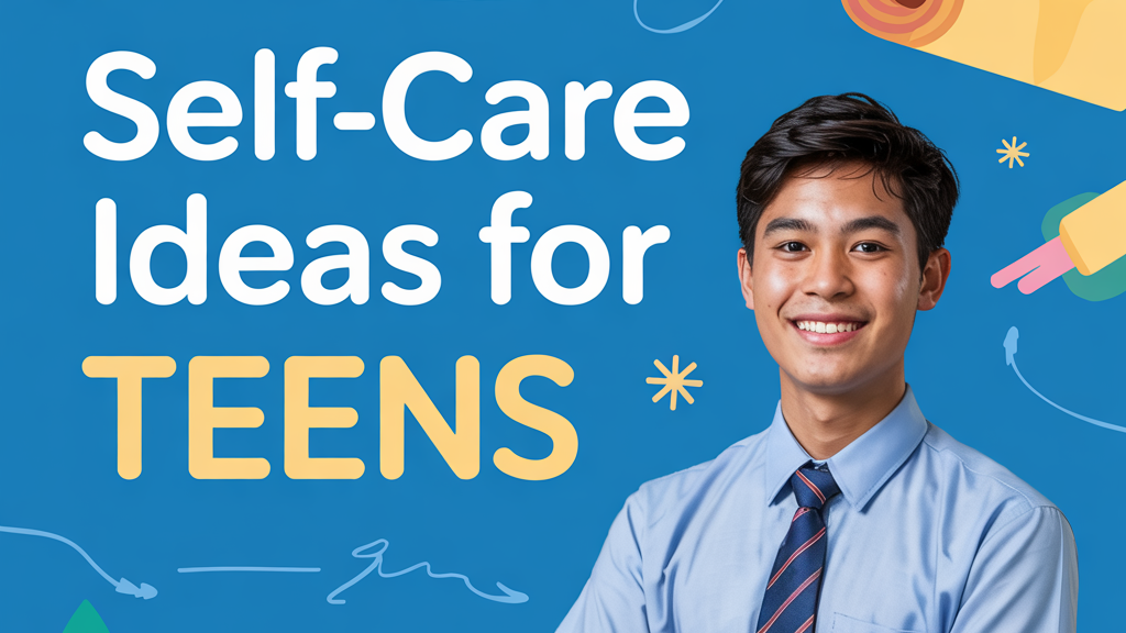 Self Care Ideas Teens: Build Your Sustainable Routine