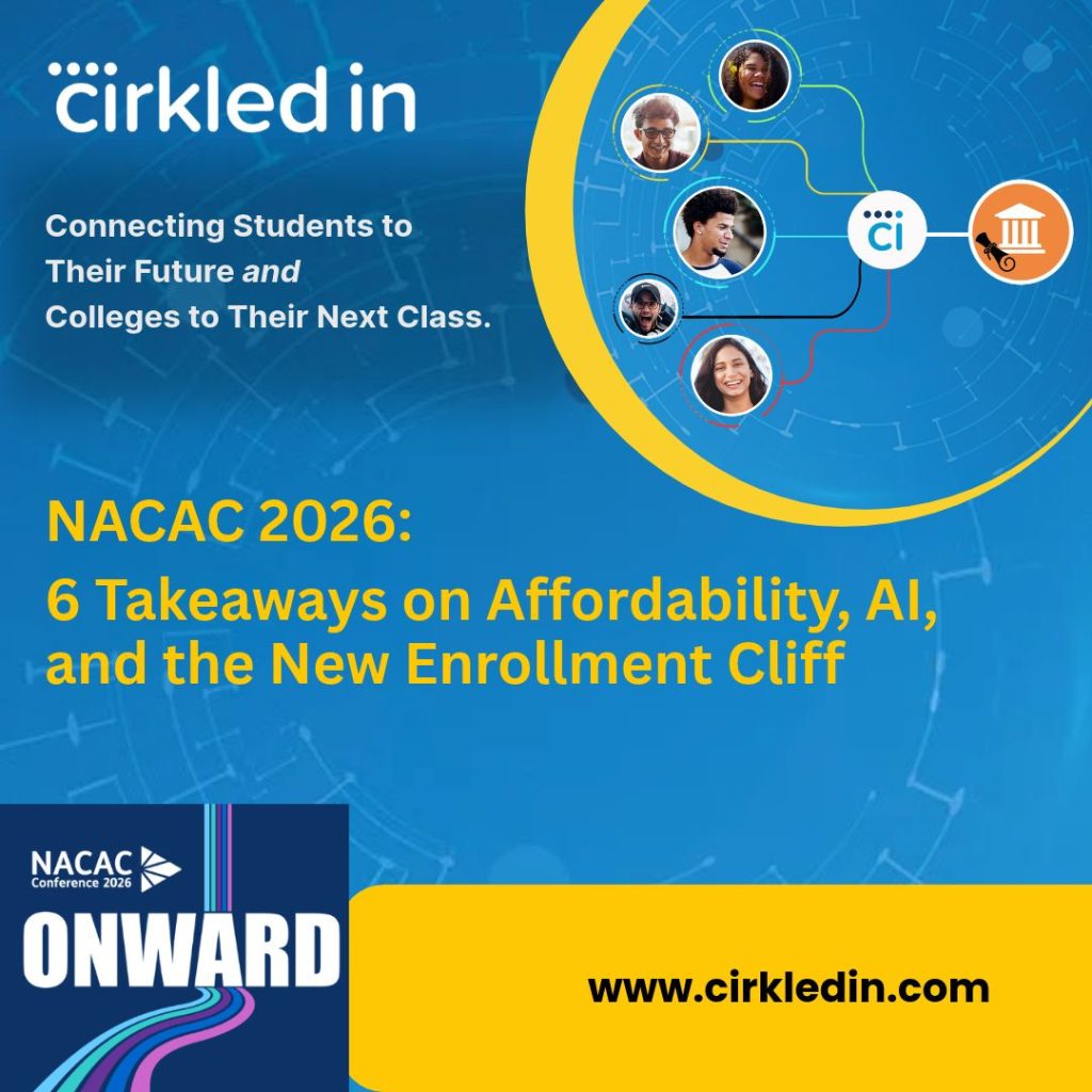 Cirkled In at NACAC 2026: six takeaways on affordability, AI, and the new enrollment cliff.