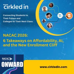 Cirkled In at NACAC 2026: six takeaways on affordability, AI, and the new enrollment cliff.